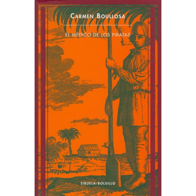 EL MEDICO DE LOS PIRATAS EDICIONES SIRUELA CARMEN BOULLOSA