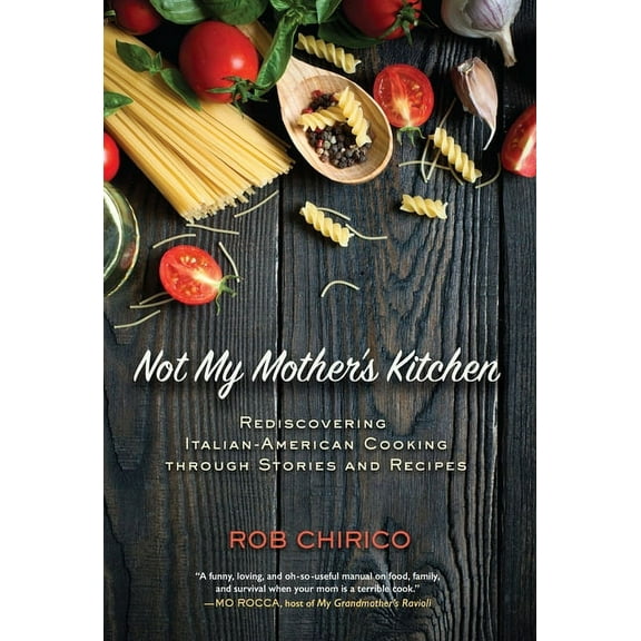 Not My Mother's Kitchen : Rediscovering Italian-American Cooking Through Stories and Recipes (Hardcover)