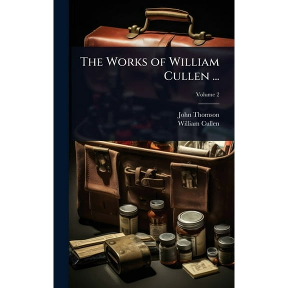 The Works of William Cullen ..., (Hardcover)