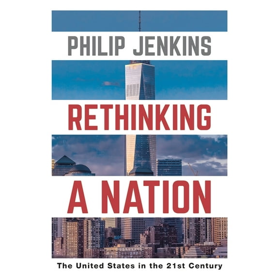 Rethinking a Nation: The United States in the 21st Century, (Paperback)