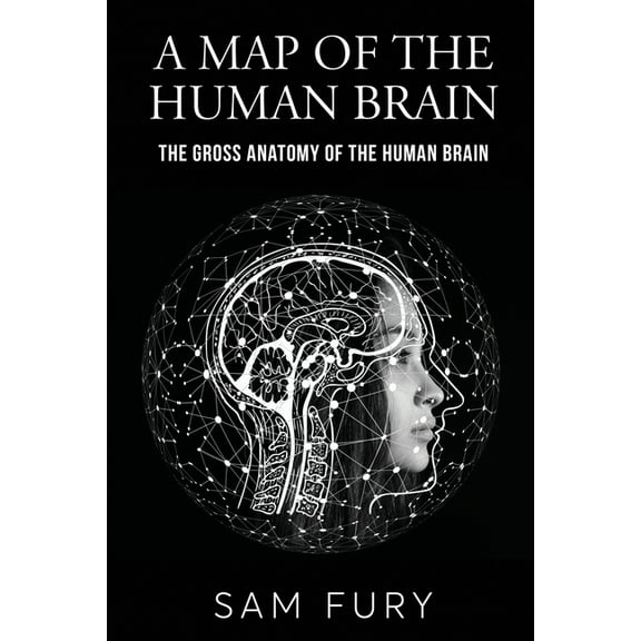 Functional Health A Map of the Human Brain: The Gross Anatomy of the Human Brain, (Paperback)