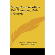 Voyage Aux Etats-Unis De L'Amerique, 1793-1798 (1913) [Hardcover] [Jun 02, 2008] De Saint-Mery, Moreau and Mims, Stewart