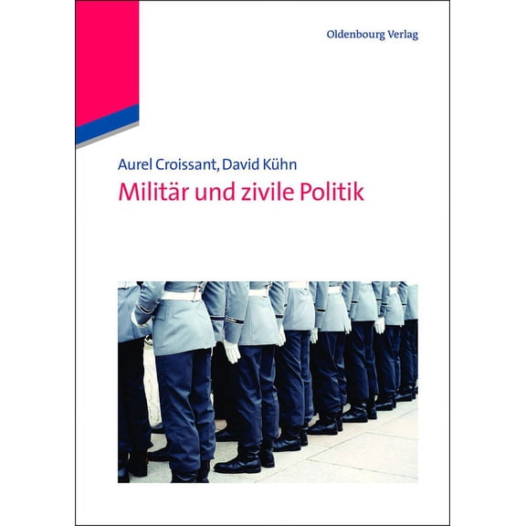 Lehr- Und HandbÃ¼cher Der Politikwissensc MilitÃ¤r Und Zivile Politik, (Hardcover)