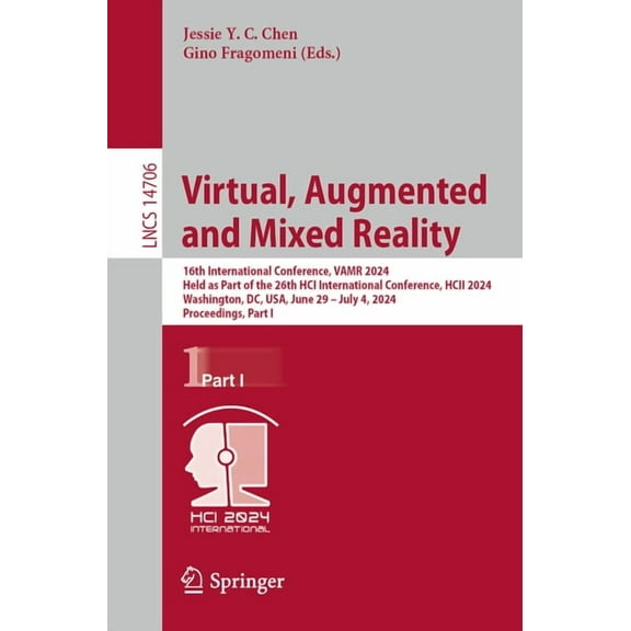 Lecture Notes in Computer Science Virtual, Augmented and Mixed Reality: 16th International Conference, Vamr 2024, Held as Part of the 26th Hci Internation, Book 14706, (Paperback)