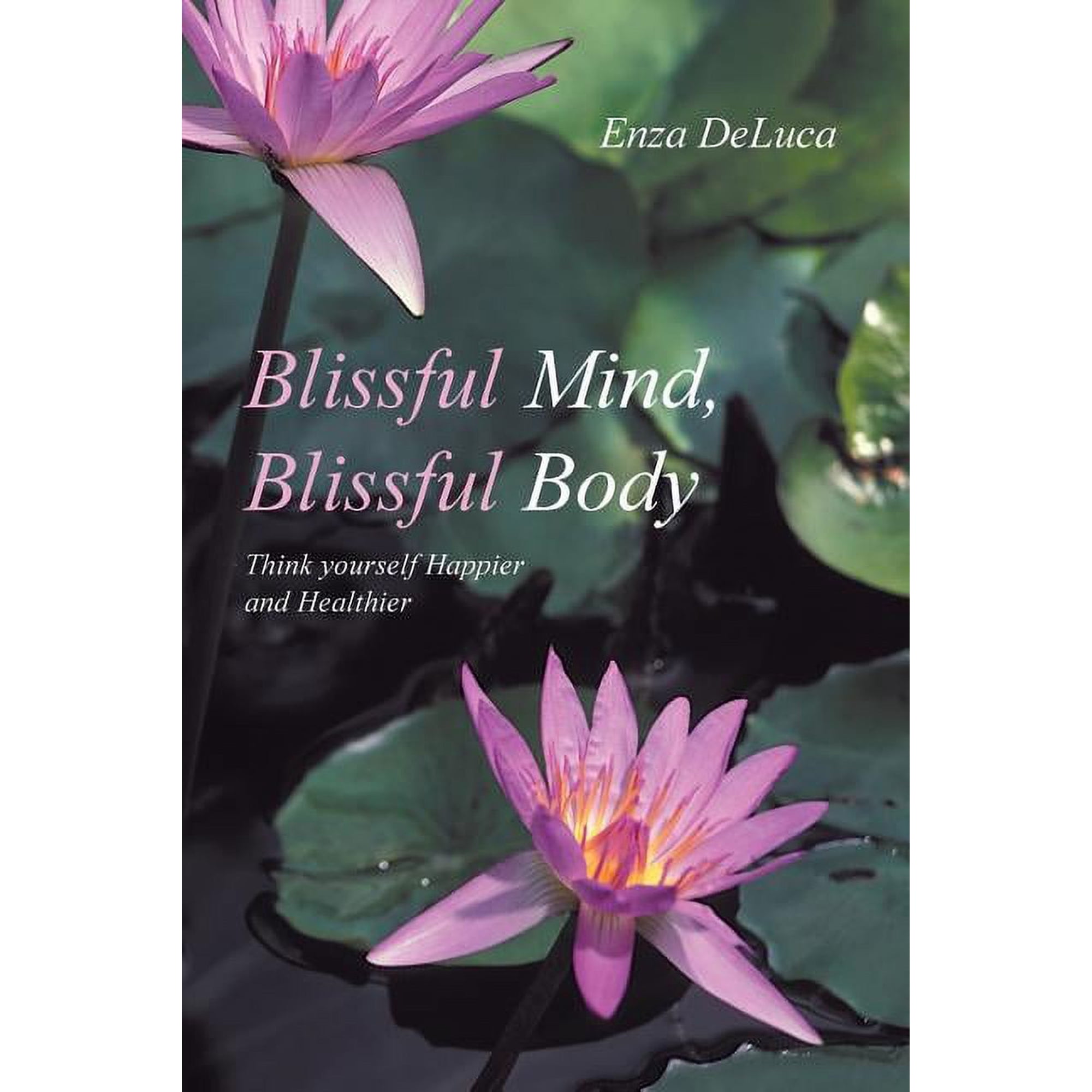Blissful Mind Blissful Body: Think Yourself Happier and Healthier (Paperback)