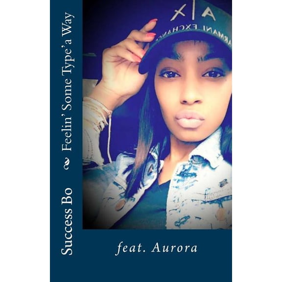Success Bo...the Collection. Feelin' Some Type'a Way: it's a love thing you wouldn't understand, Book 1, (Paperback)
