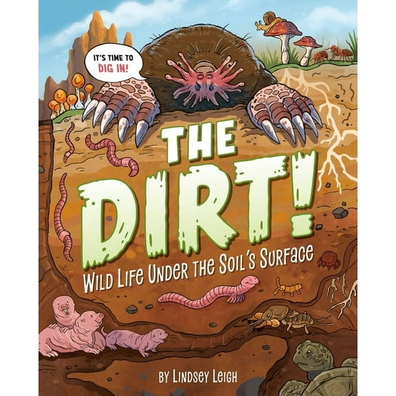 The Dirt!: Wild Life Under the Soil's Surface, (Hardcover)