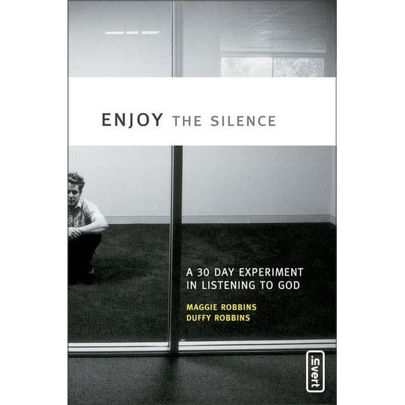 Invert Enjoy the Silence: A 30-Day Experiment in Listening to God, (Paperback)
