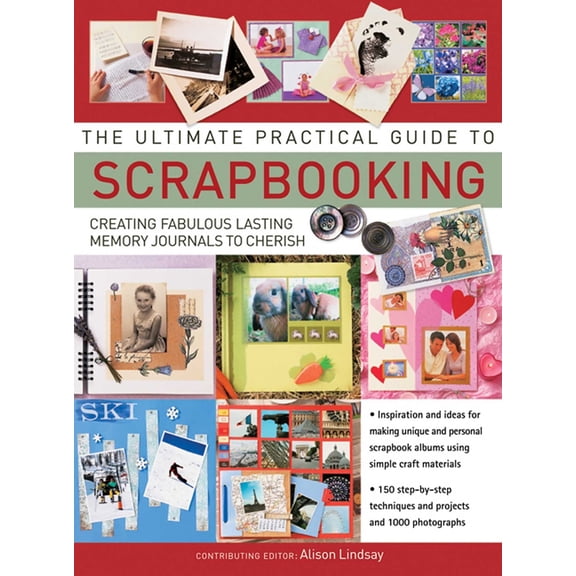 Pre-Owned The Ultimate Practical Guide To Scrapbooking : Creating Fabulous Lasting Memory Journals To Cherish (Hardcover)
