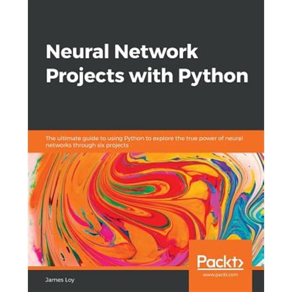 Pre-Owned Neural Network Projects with Python: The ultimate guide to using Python to explore the true power of neural networks through six projects (Paperback) 1789138906 9781789138900