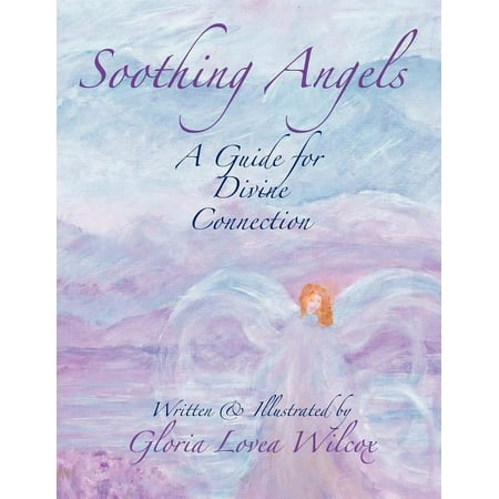 Soothing Angels: A Guide for Divine Connection (Paperback)