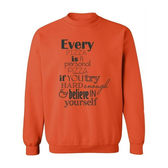 Every Pizza Is A Personal Pizza. Sweatshirt Women -Image by Shutterstock, Female Medium