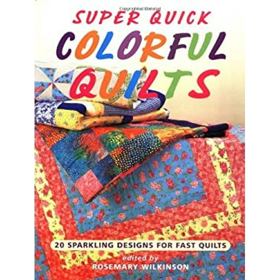 Pre-Owned Super Quick Colorful Quilts: 20 Sparkling Designs for Fast Quilts (Paperback) by Rosemary Wilkinson