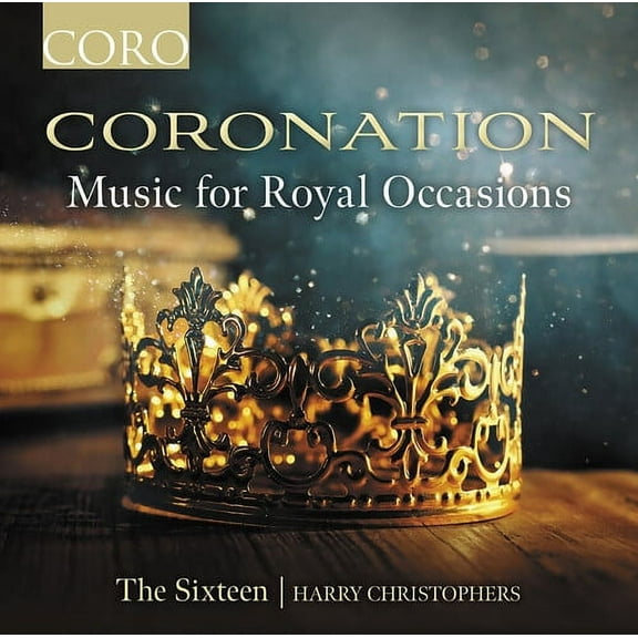 The Sixteen - Coronation - Music for Royal Occasions - Music & Performance - CD