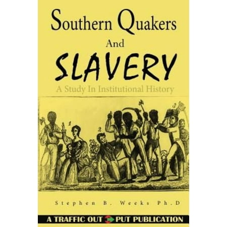 Southern Quakers and Slavery: A Study in Institutional History