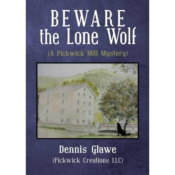 Beware the Lone Wolf: (A Pickwick Mill Mystery), (Paperback)