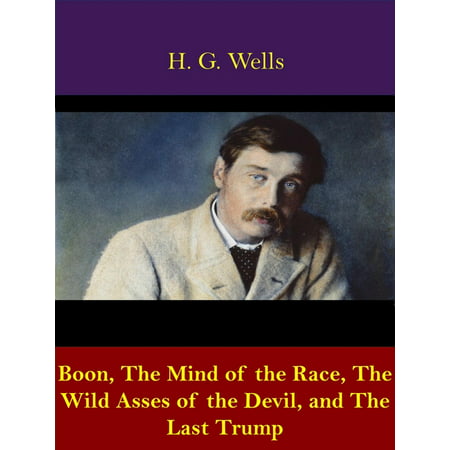 Boon, The Mind of the Race, The Wild Asses of the Devil, and The Last Trump -