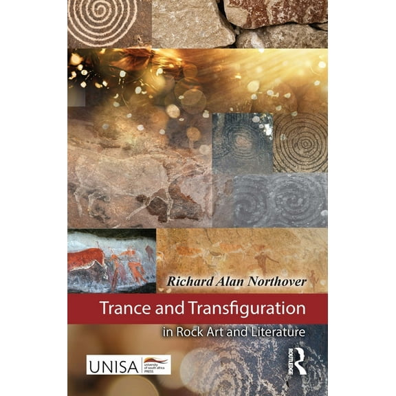 Routledge/Unisa Press Trance and Transfiguration in Rock Art and Literature, (Hardcover)