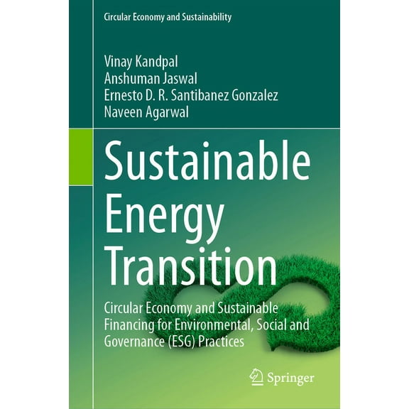 Circular Economy and Sustainability Sustainable Energy Transition: Circular Economy and Sustainable Financing for Environmental, Social and Governance (Esg), (Hardcover)