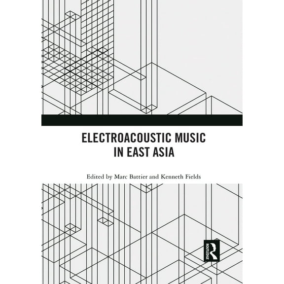 Electroacoustic Music in East Asia, (Paperback)
