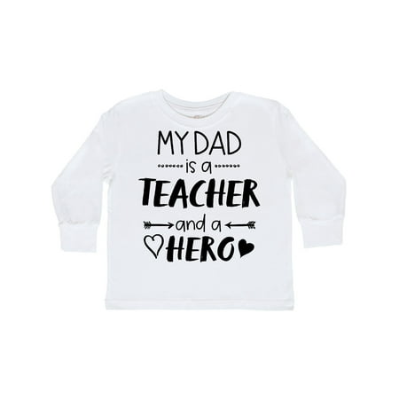 

Inktastic My Dad is a Teacher and a Hero Gift Toddler Boy or Toddler Girl Long Sleeve T-Shirt
