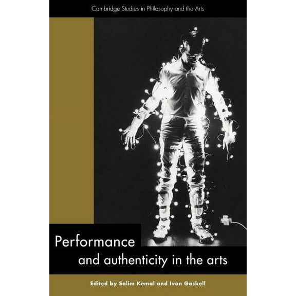 Cambridge Studies in Philosophy and the Performance and Authenticity in the Arts, (Paperback)