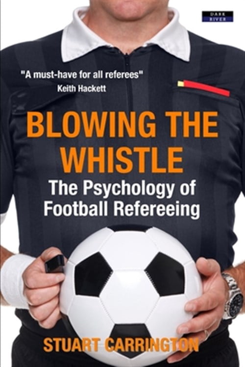 Pre-Owned Blowing The Whistle: The Psychology of Football Refereeing (Paperback) 1911121626 9781911121626