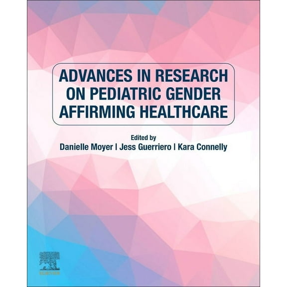 Advances in Research on Pediatric Gender Affirming Healthcare, (Paperback)