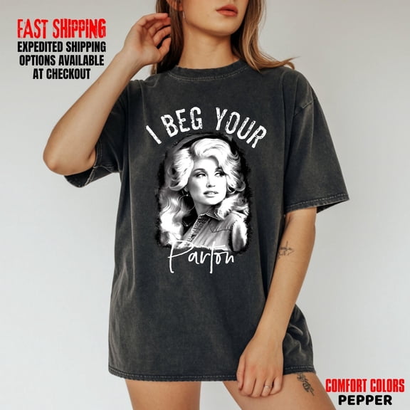 I Beg Your Parton Graphic Tee Country Music Fan Shirt Pepper Western Style Apparel Vintage Wash T-shirt