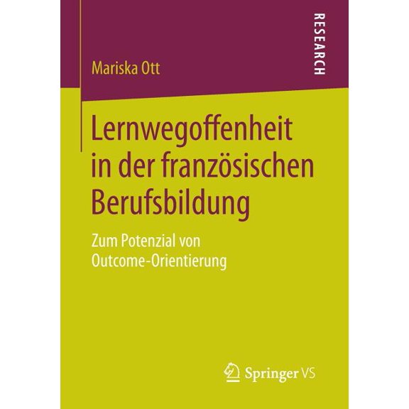 Lernwegoffenheit in Der FranzÃ¶sischen Berufsbildung: Zum Potenzial Von Outcome-Orientierung, (Paperback)