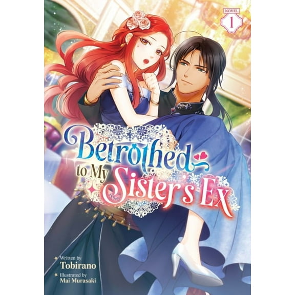 Betrothed to My Sister's Ex (Light Novel Betrothed to My Sister's Ex (Light Novel) Vol. 1, (Paperback)