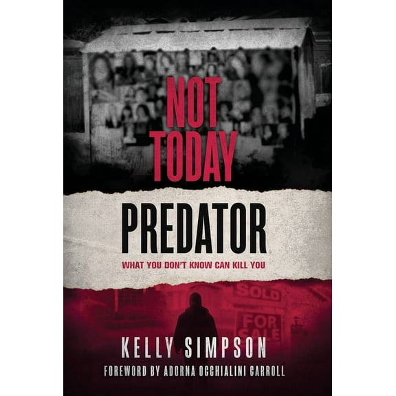 Not Today Predator: What You Don't Know Can Kill You, (Hardcover)
