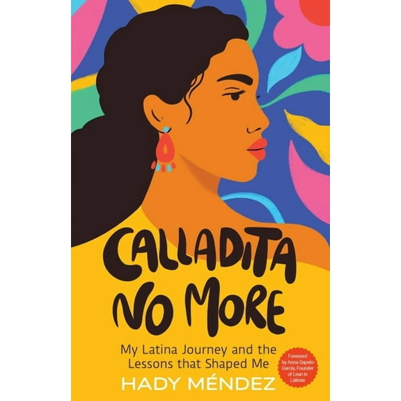 Calladita No More: My Latina Journey and the Lessons that Shaped Me, (Paperback)