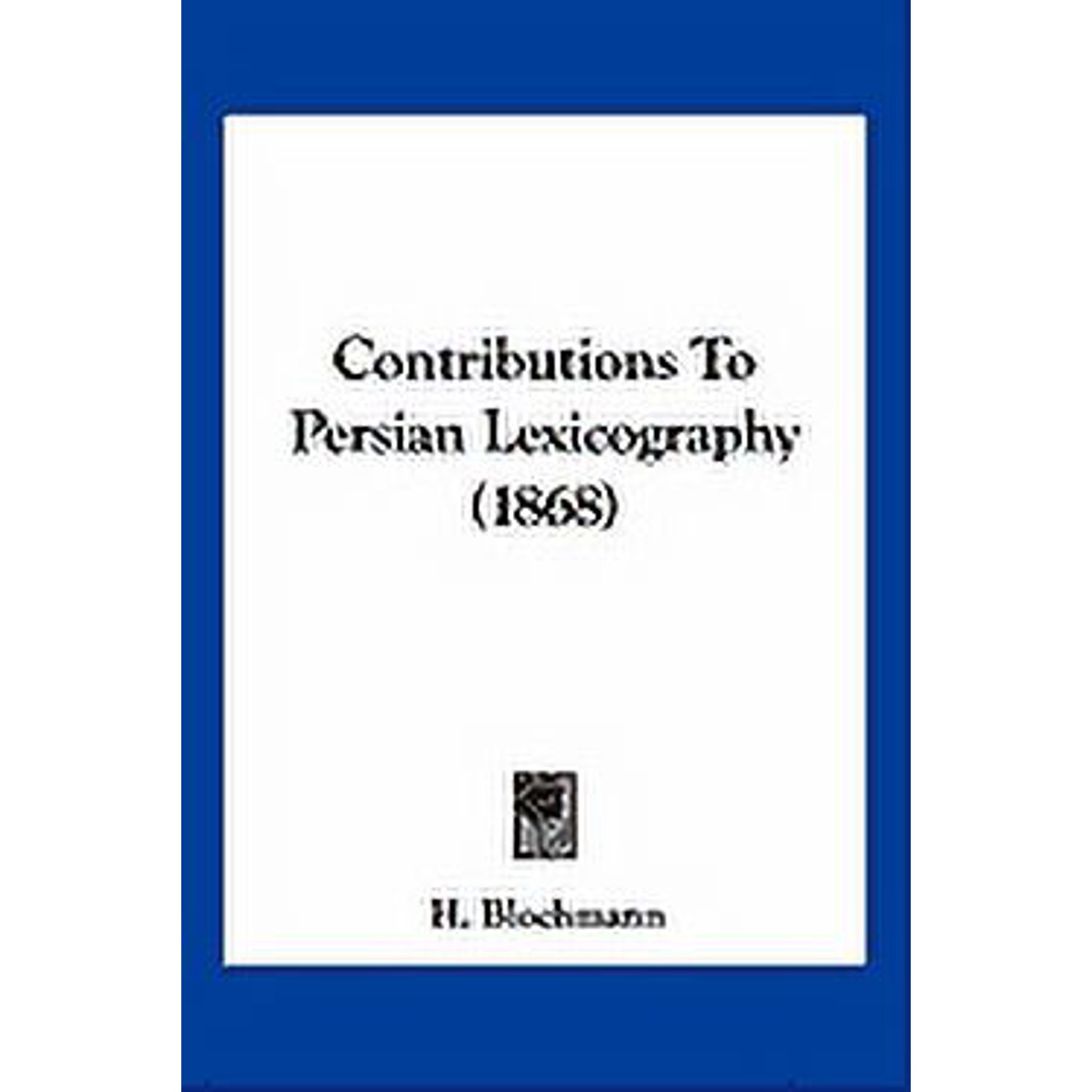 Contributions To Persian Lexicography (1868) (Paperback)