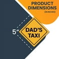 thumbnail image 2 of Magnet Me Up Dad's Taxi Magnet Decal, 5x5 Inches, Vinyl Automotive Magnet, 2 of 7