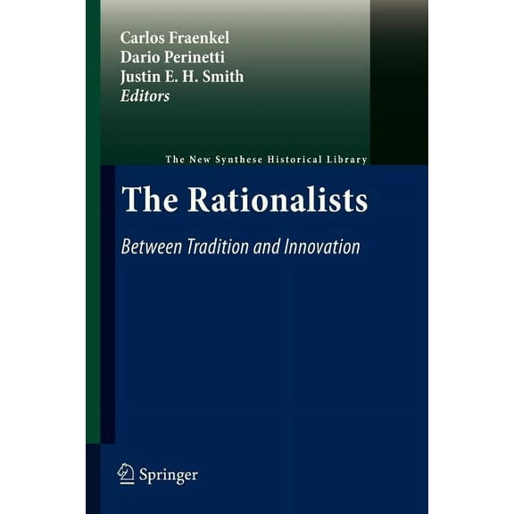 New Synthese Historical Library The Rationalists: Between Tradition and Innovation, Book 65, (Paperback)