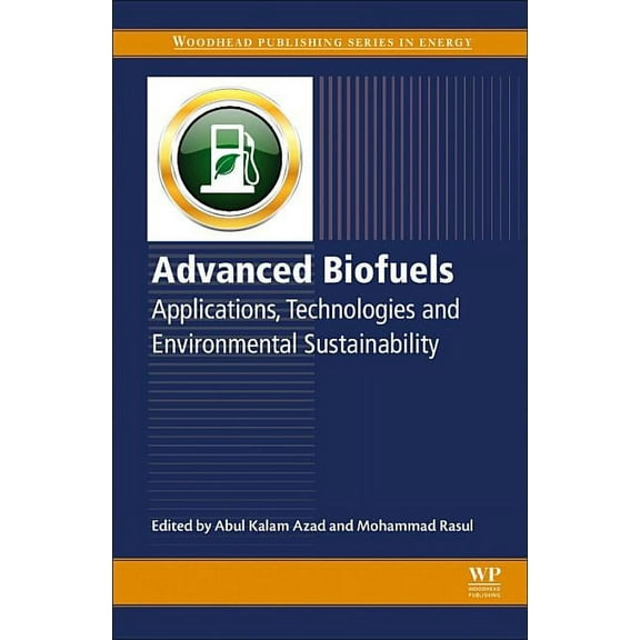 Woodhead Publishing Energy Advanced Biofuels: Applications, Technologies and Environmental Sustainability, (Paperback)