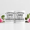 thumbnail image 3 of 60th Wedding Anniversary Mugs for Couple Husband Wife - I Survived 60 Years of Marriage and All I Got Was This Mug - 60 Year Anniversary 11 oz Coffee Mug for Him Her, 3 of 6