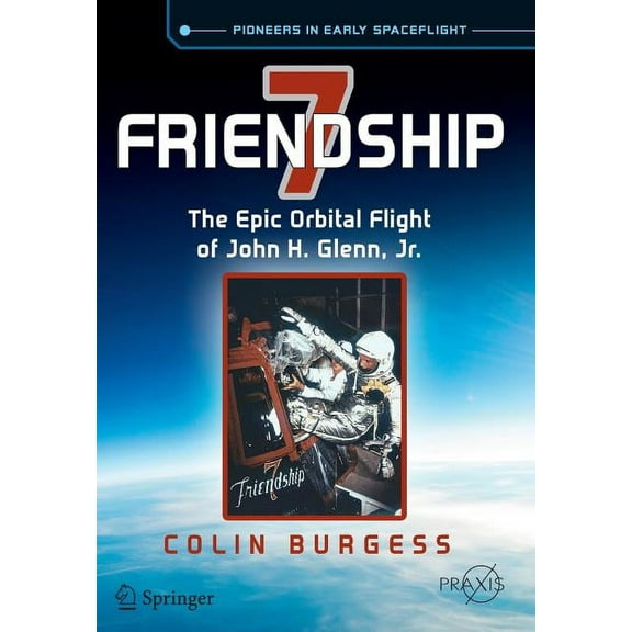 Friendship 7: The Epic Orbital Flight of John H. Glenn, Jr., (Paperback)