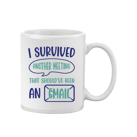 

I Survived Another Meeting. Mug - Smartprints Designs