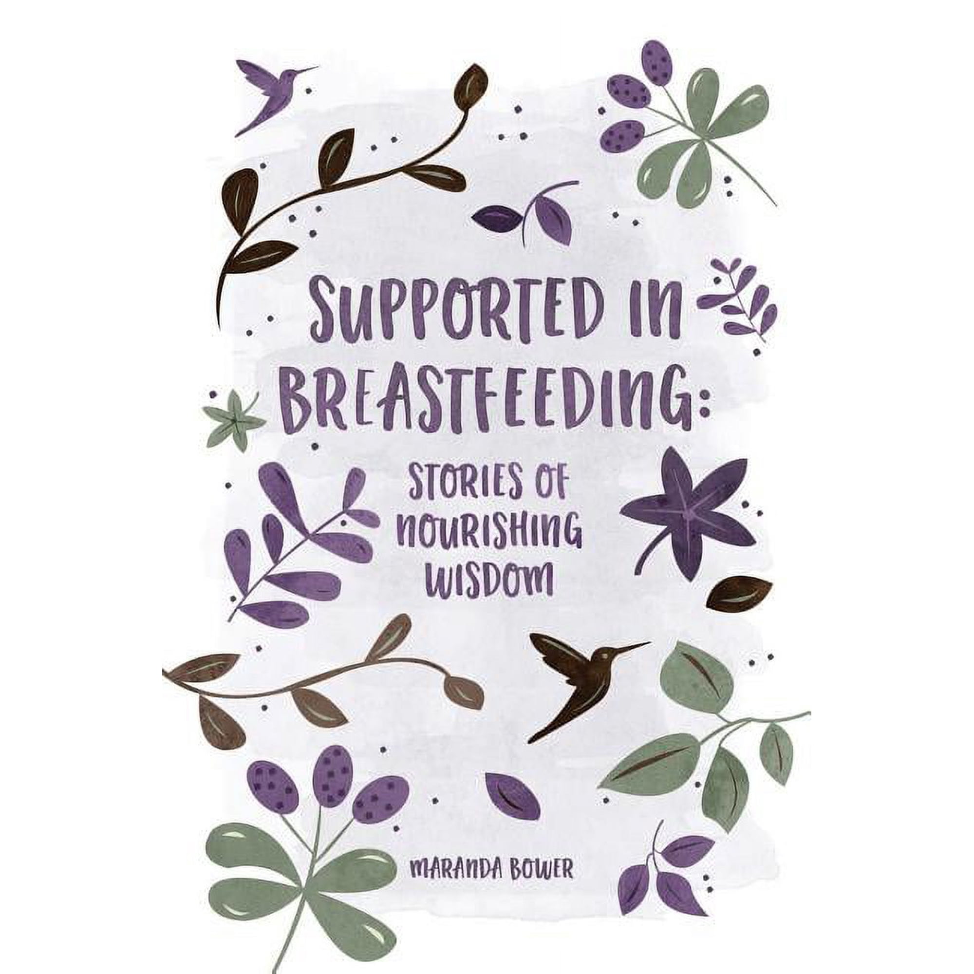 Supported in Breastfeeding: Stories of Nourishing Wisdom (Paperback)
