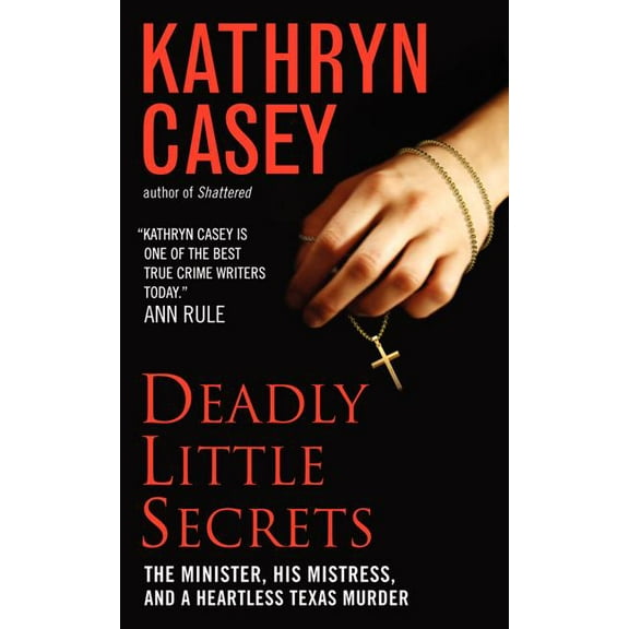 Deadly Little Secrets: The Minister, His Mistress, and a Heartless Texas Murder, (Paperback)