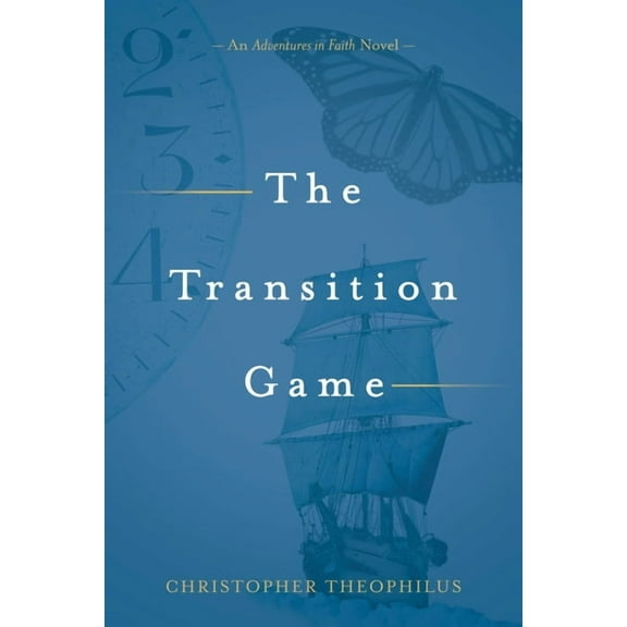 The Transition Game: An Adventures in Faith Novel (Paperback) by Christopher Theophilus