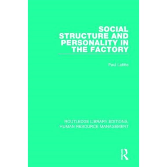 Pre-Owned Routledge Library Editions: Human Resour Social Structure and Personality in the Factory, (Paperback)