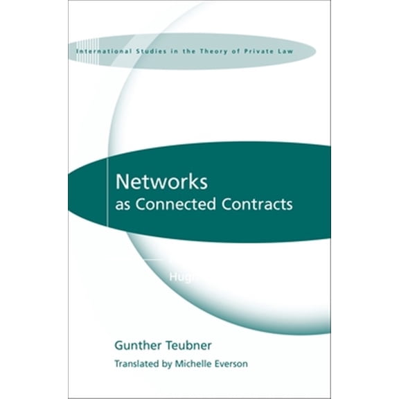 Pre-Owned International Studies in the Theory of Private Law: Networks as Connected Contracts: Edited with an Introduction by Hugh Collins (Hardcover)