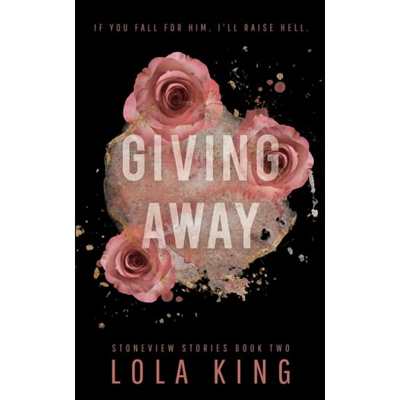 Giving Away: Stoneview Stories Book 2 (Paperback) by Lola King