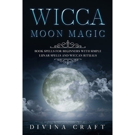 Pre-Owned Wicca Moon Magic: Book Spells for Beginners with simple Lunar Spells and Wiccan Rituals
