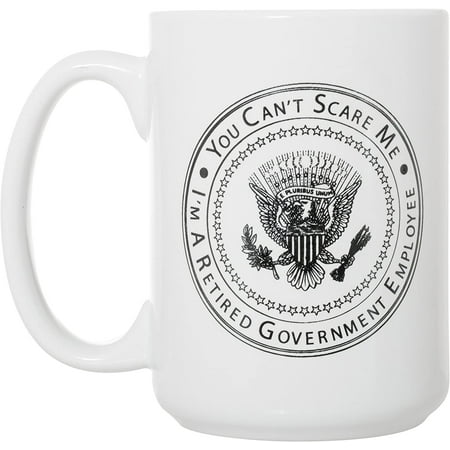

You Can t Scare Me I m A Retired Government Employee Funny Gov t Military State National Retirement Gift Retiree Mug 15oz Deluxe Double-Sided Coffee Tea Mug
