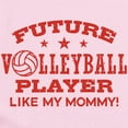 thumbnail image 2 of CafePress - Future Volleyball Player Like My Mommy Infant Body - Baby Light Bodysuit, Size Newborn - 24 Months, 2 of 4
