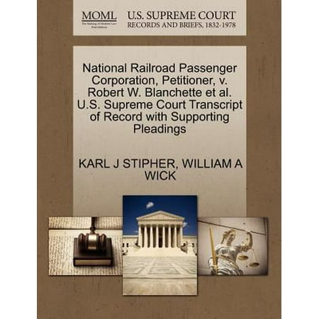 National Railroad Passenger National Railroad Passenger Corporation, Petitioner, V. Robert W. Blanchette et al. U.S. Supreme Court Transcript of Record with Supporting Pleadings ()